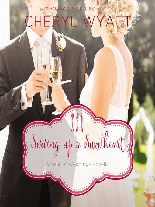 Title details for Serving Up a Sweetheart by Cheryl Wyatt - Available